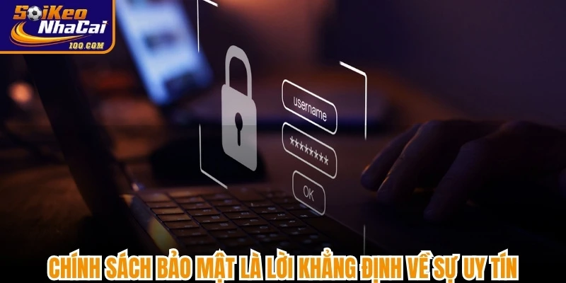 Chính sách bảo mật tại Soi kèo nhà cái chính là lời khẳng định về sự uy tín