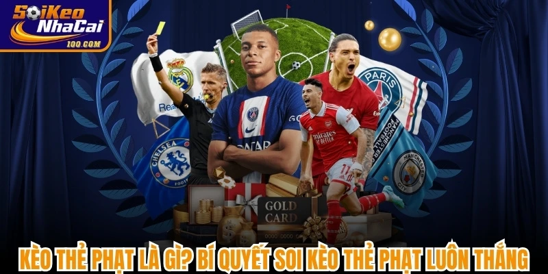 Kèo Thẻ Phạt Là Gì? Bí Quyết Soi Kèo Thẻ Phạt Luôn Thắng
