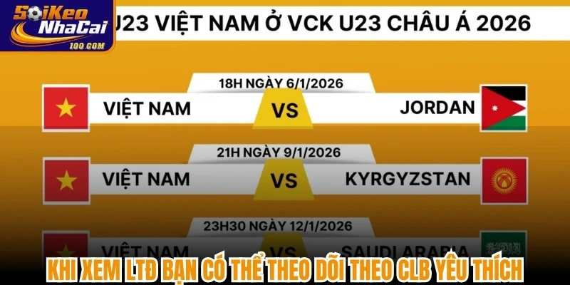 Khi xem LTĐ bạn có thể theo dõi theo CLB yêu thích