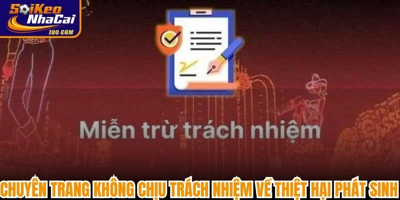Chuyên trang không chịu trách nhiệm về thiệt hại phát sinh bạn gây ra