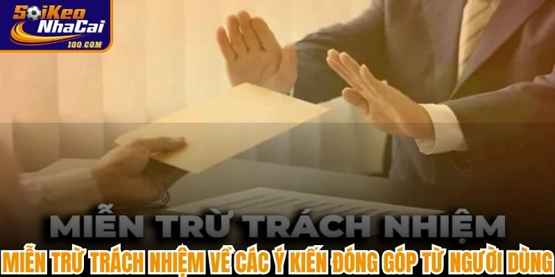 Miễn trừ trách nhiệm soi kèo nhà cái  về các ý kiến đóng góp từ người dùng